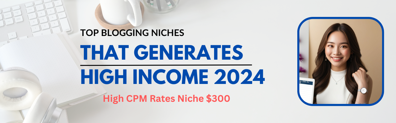 Top Blogging Niches That Generate High Income in 2024